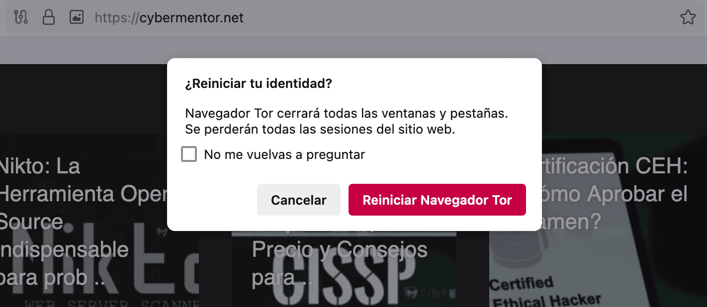 Captura de pantalla de una ventana emergente en Tor Browser preguntando al usuario si desea reiniciar su identidad, lo que implica cambiar el circuito Tor. Se muestran las opciones "Cancelar" y "Reiniciar Navegador Tor".
